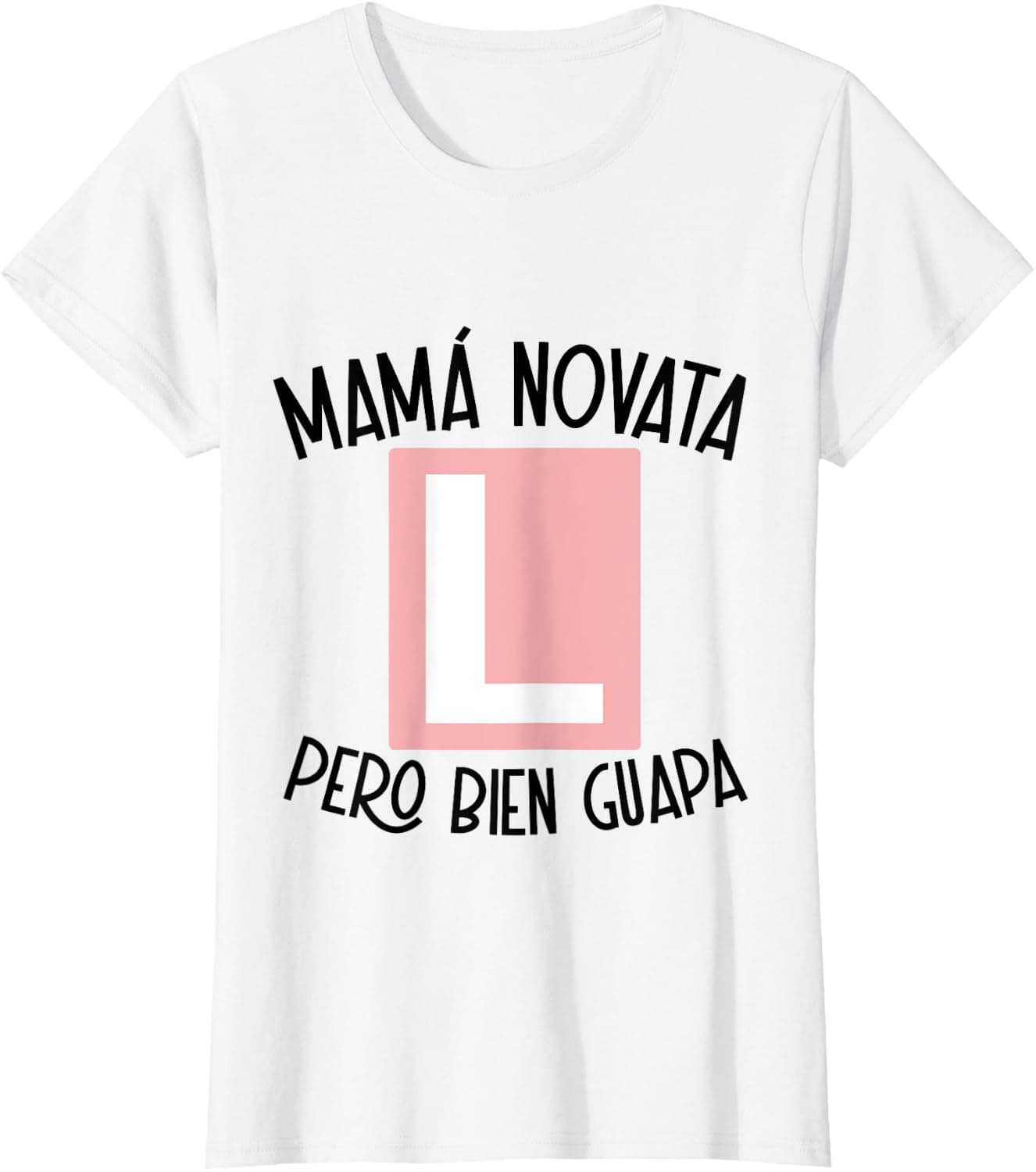 Camiseta blanca con el mensaje «mamá novata, pero bien guapa»