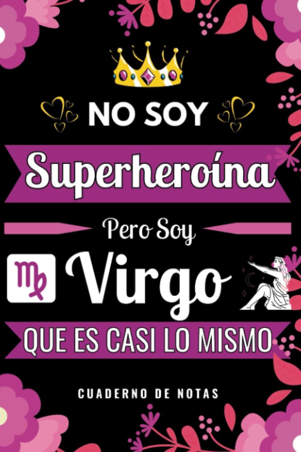 Portada negra de cuaderno con marco de flores rosas y el texto "No soy superheroína pero soy Virgo, que es casi lo mismo"