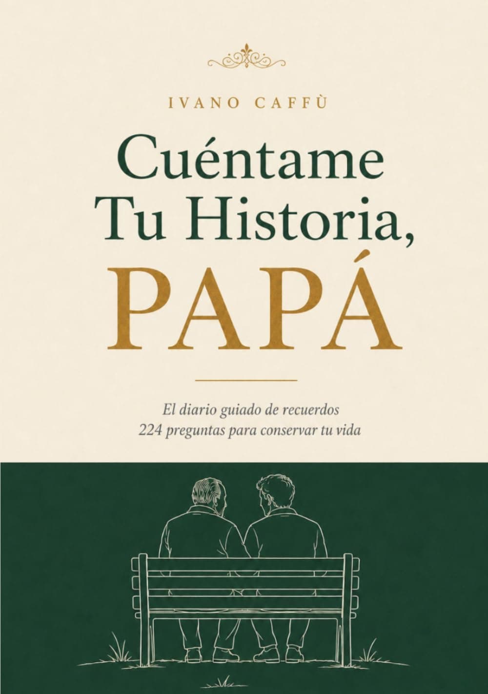Portada verde y crema de "Cuéntame Tu Historia, Papá" de Ivano Caffù, con ilustración de dos personas sentadas de espaldas en un banco