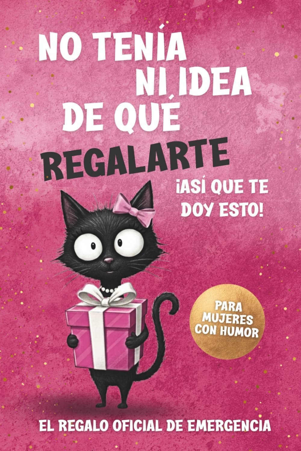 Portada rosa de "No tenía ni idea de qué regalarte" con un gato negro ilustrado sujetando una caja de regalo rosa