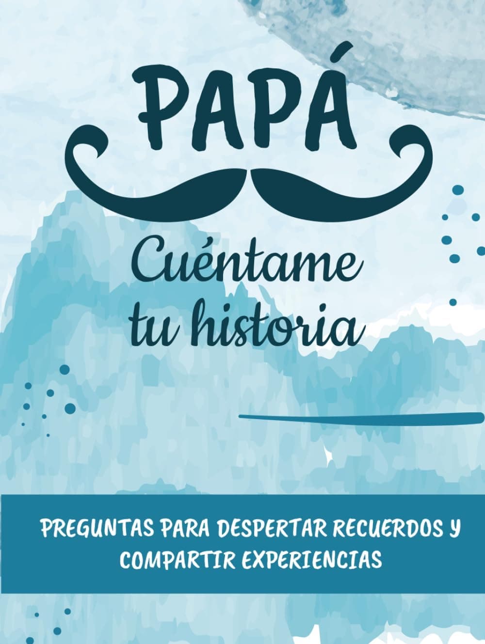 Portada del libro «Papá, cuéntame tu historia», con preguntas para compartir entre padre e hijos