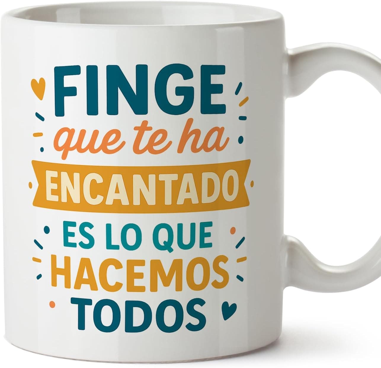Taza con la frase «Finge que te ha encantado, es lo que hacemos todos»