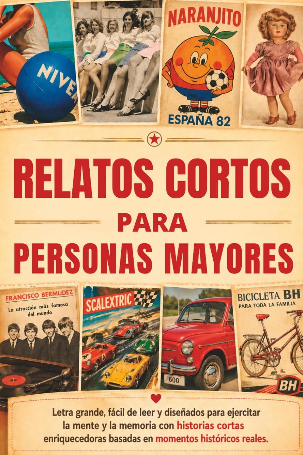 Portada del libro "Relatos cortos para personas mayores" con fotografías vintage de Naranjito, un coche Seat 600, la Bicicleta BH y una muñeca antigua